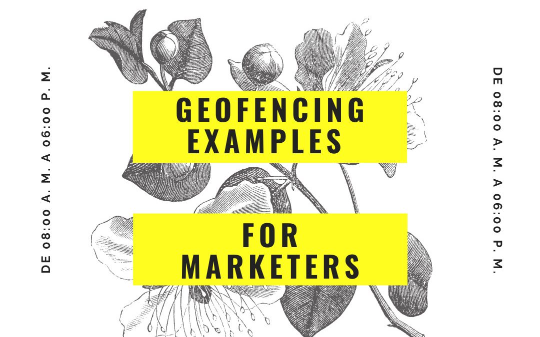 Geofencing Examples for Marketers