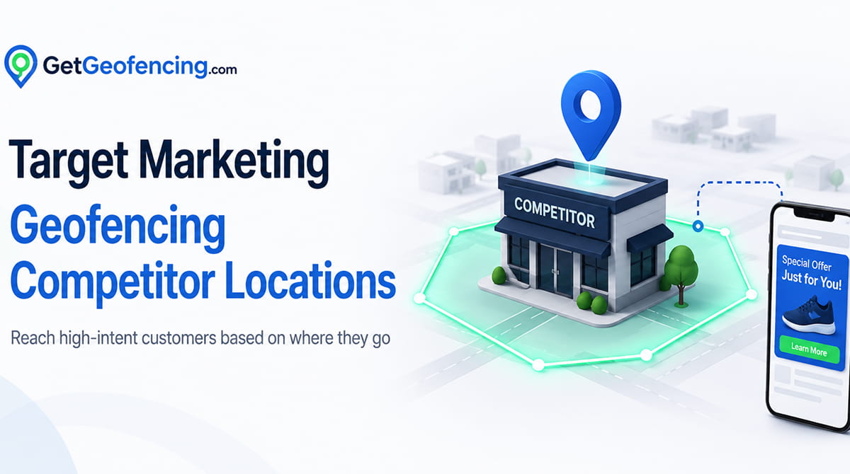 Competitor Geofencing Target Marketing | Geo Ads
