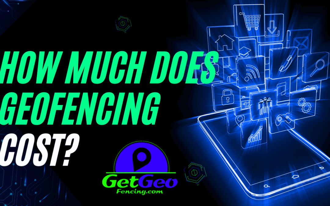 HOW MUCH DOES GEOFENCING COST?