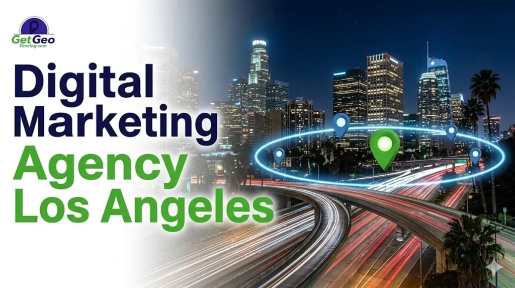 Digital Marketing Agency Los Angeles featured image showing precise geofencing and targeted digital advertising.