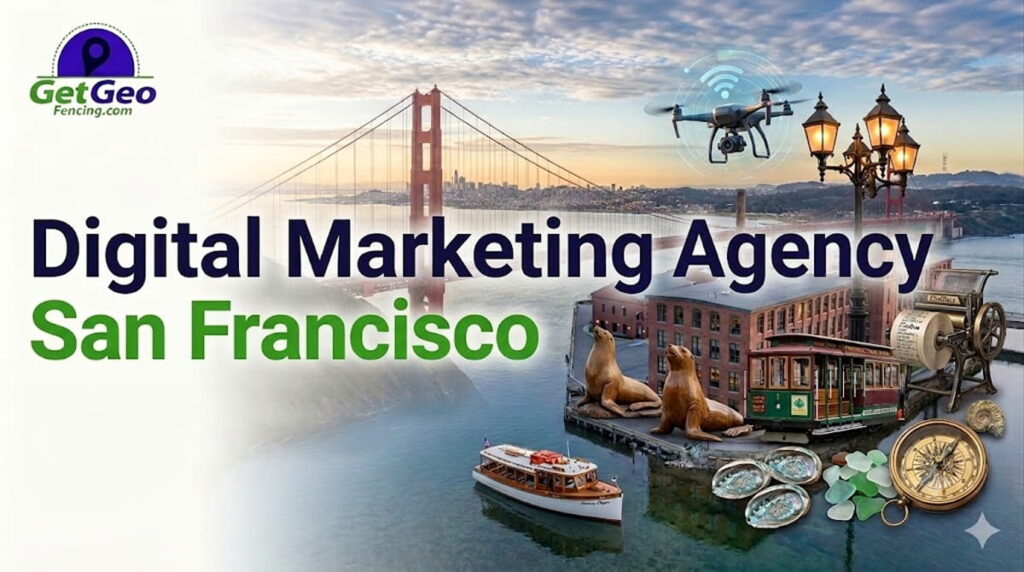 Digital Marketing Agency San Francisco featured image showing precise geofencing and targeted digital advertising.