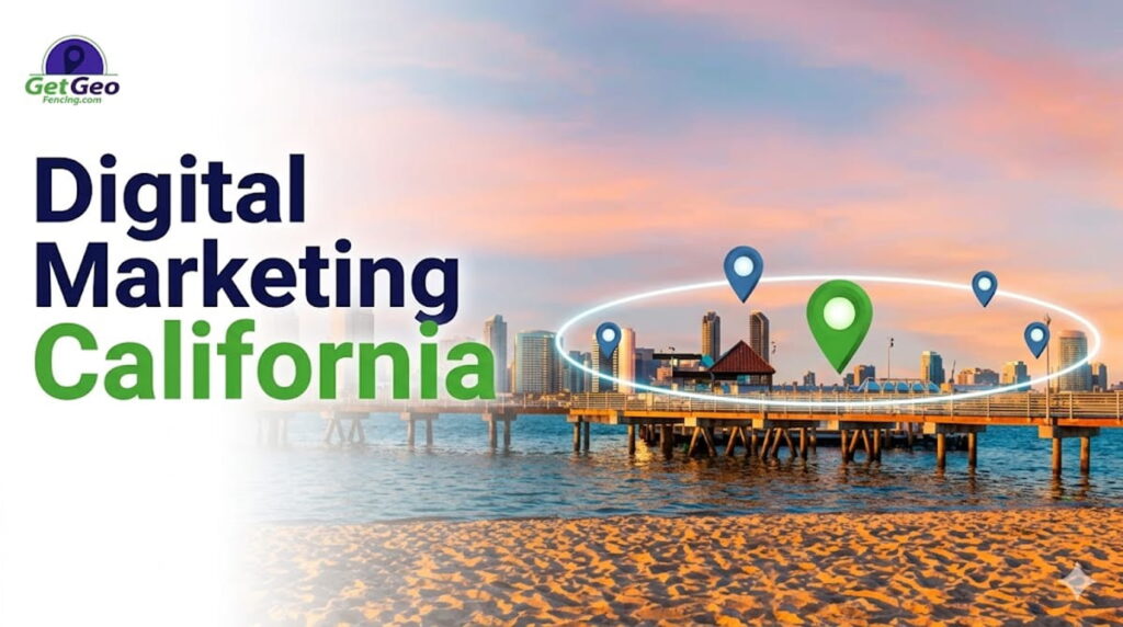 Digital Marketing California featured image showing precise geofencing and targeted digital advertising.