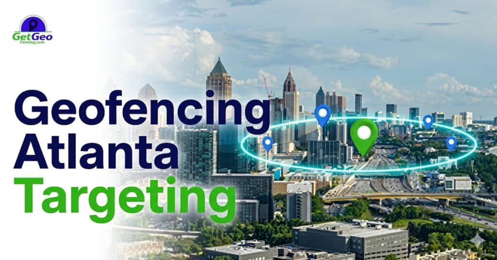 Geofencing Atlanta featured image showing precise geofencing and targeted digital advertising.