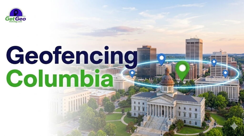 Geofencing Columbia featured image showing precise geofencing and targeted digital advertising.