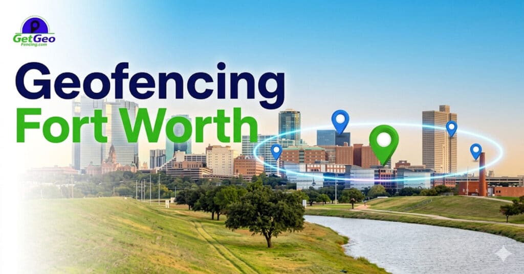 Geofencing Fort Worth featured image showing precise geofencing and targeted digital advertising.