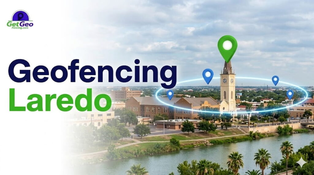 Geofencing Laredo featured image showing precise geofencing and targeted digital advertising.