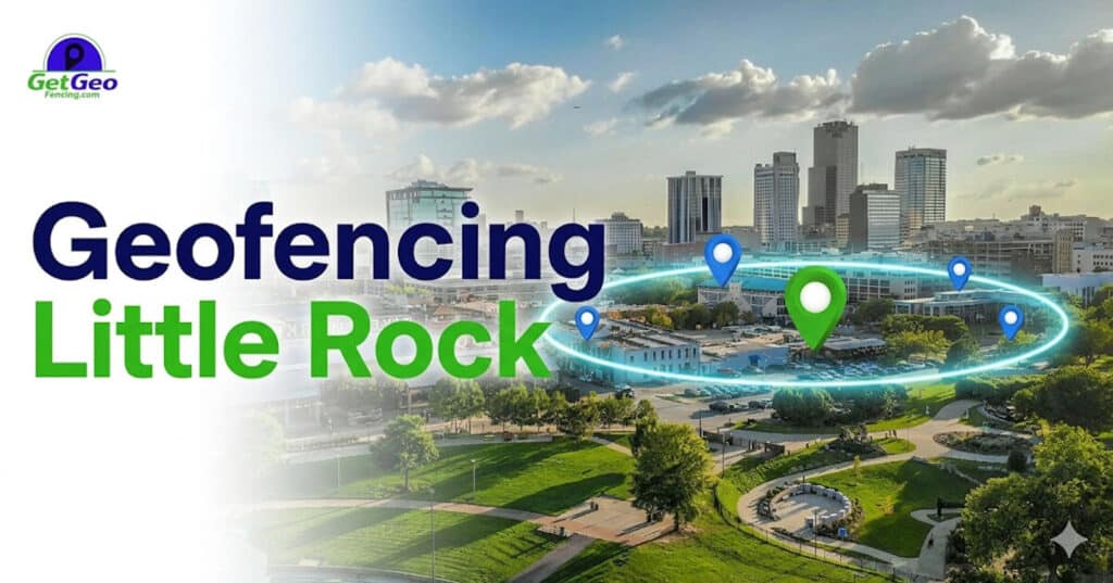 Geofencing Little Rock featured image showing precise geofencing and targeted digital advertising.