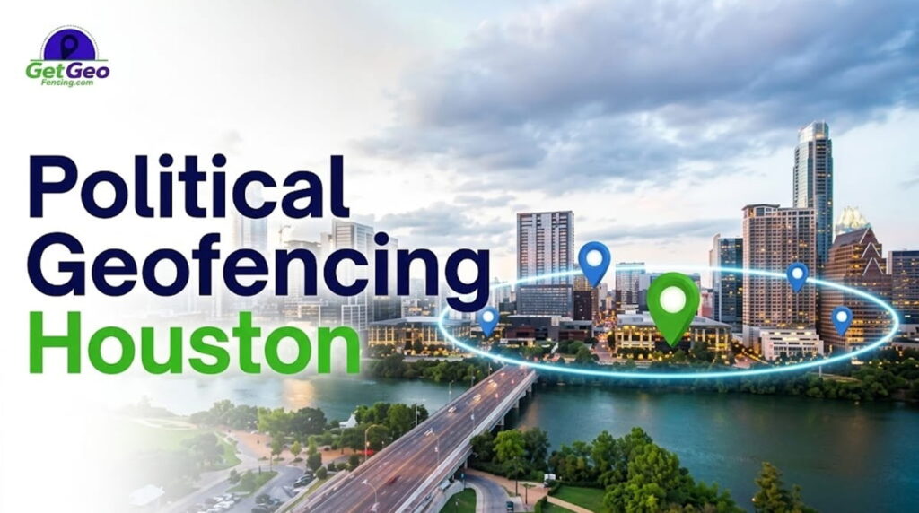 Political Geofencing Houston featured image showing voter audience targeting with geofencing.